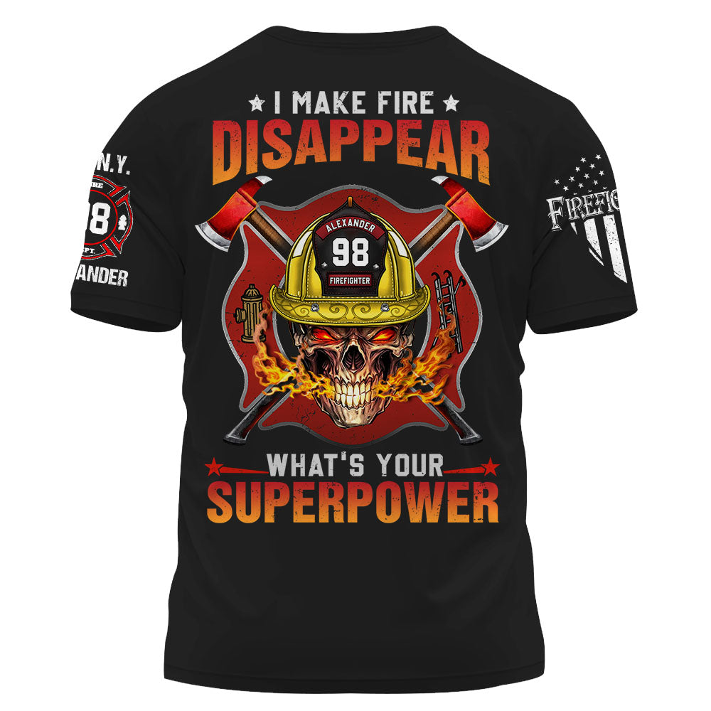 Custom Shirt I Make Fire Disappear What's Your Superpower Gift For Firefighter K1702 Trhn