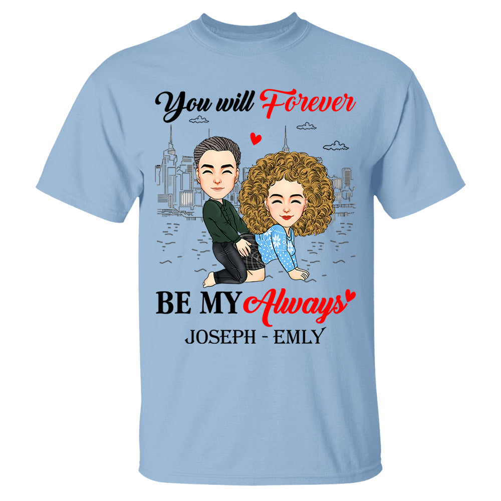 You Will Forever Be My Always - Personalized Shirt For Couple vr2
