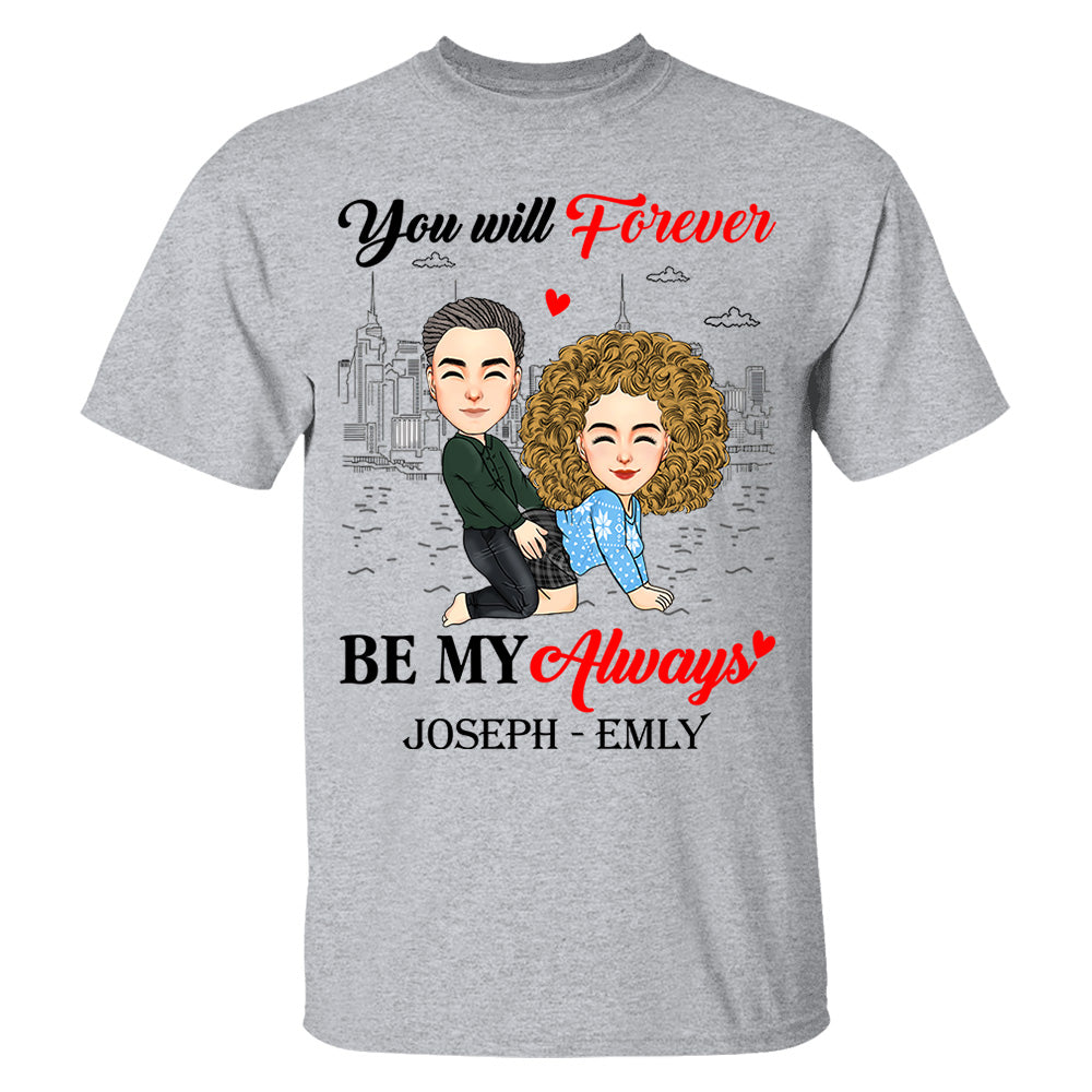 You Will Forever Be My Always - Personalized Shirt For Couple vr2
