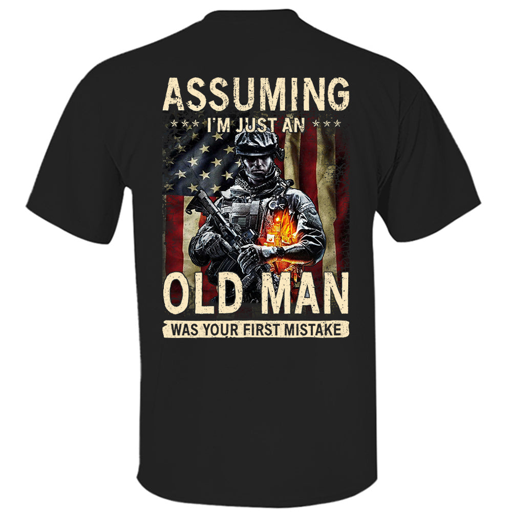 Assuming I'm Just An Old Man Was Your First Mistake Shirt