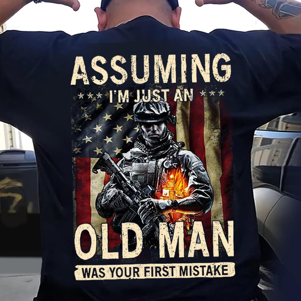 Assuming I'm Just An Old Man Was Your First Mistake Shirt