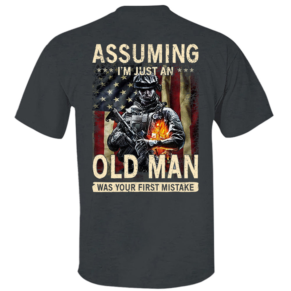 Assuming I'm Just An Old Man Was Your First Mistake Shirt