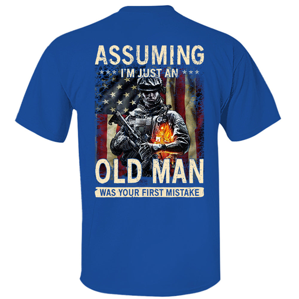 Assuming I'm Just An Old Man Was Your First Mistake Shirt