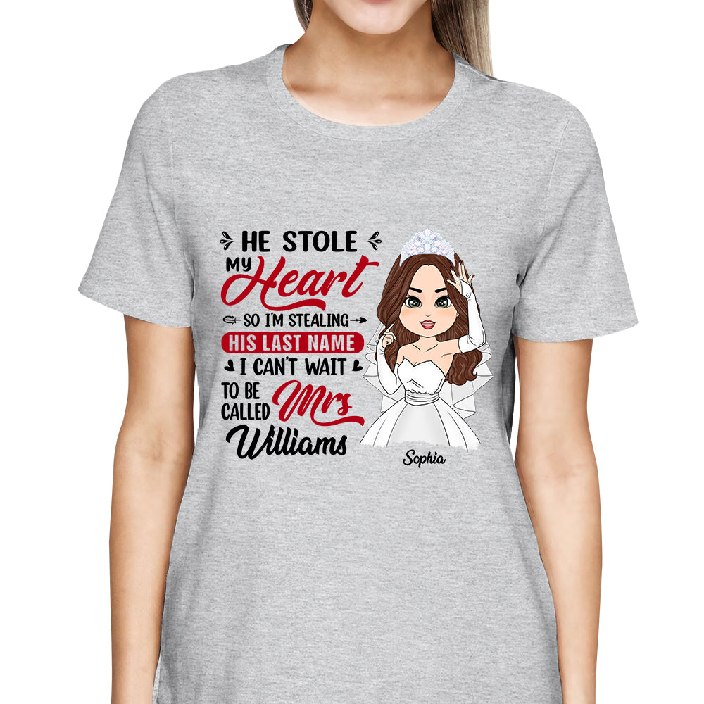 He Stole My Heart So I'm Stealing  His Last Name - Personalized Shirt For Girlfriend Bride To Be Shirt Ph99 Tu20- 06.08.2026