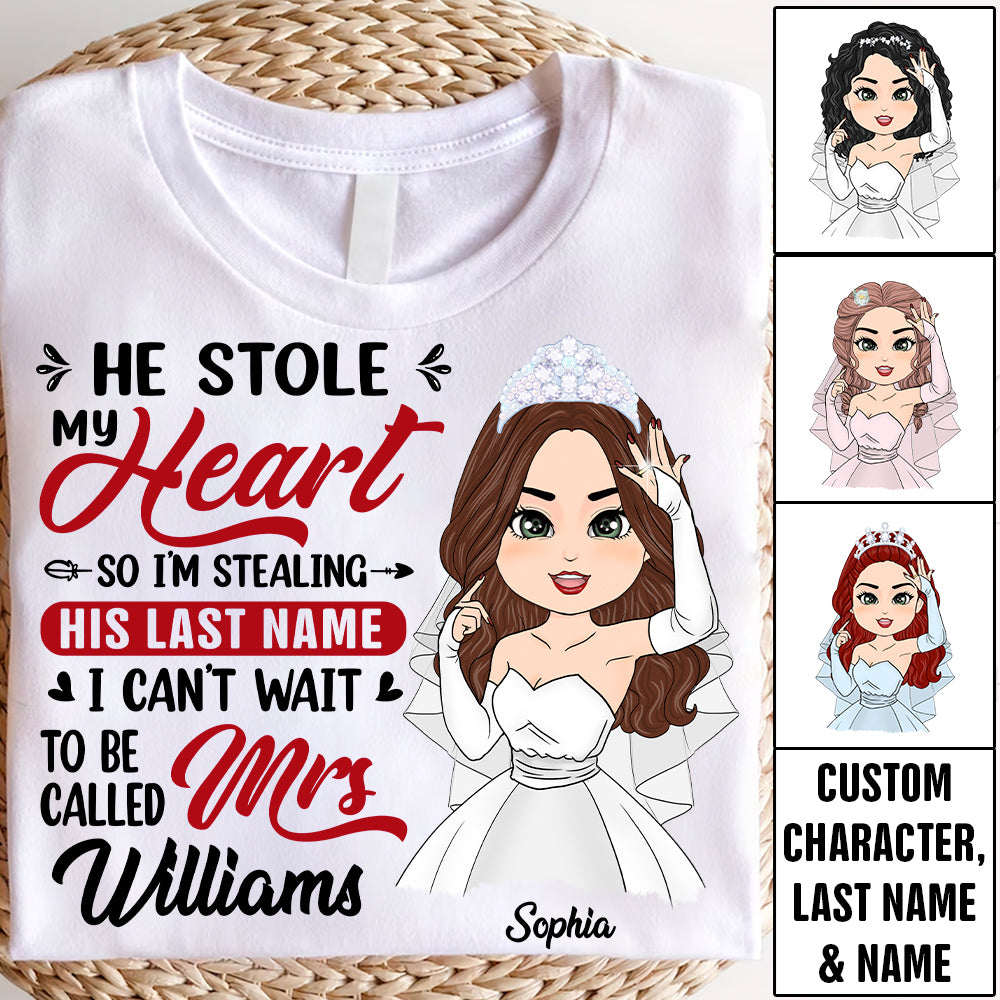 He Stole My Heart So I'm Stealing  His Last Name - Personalized Shirt For Girlfriend Bride To Be Shirt Ph99 Tu20- 06.08.2026