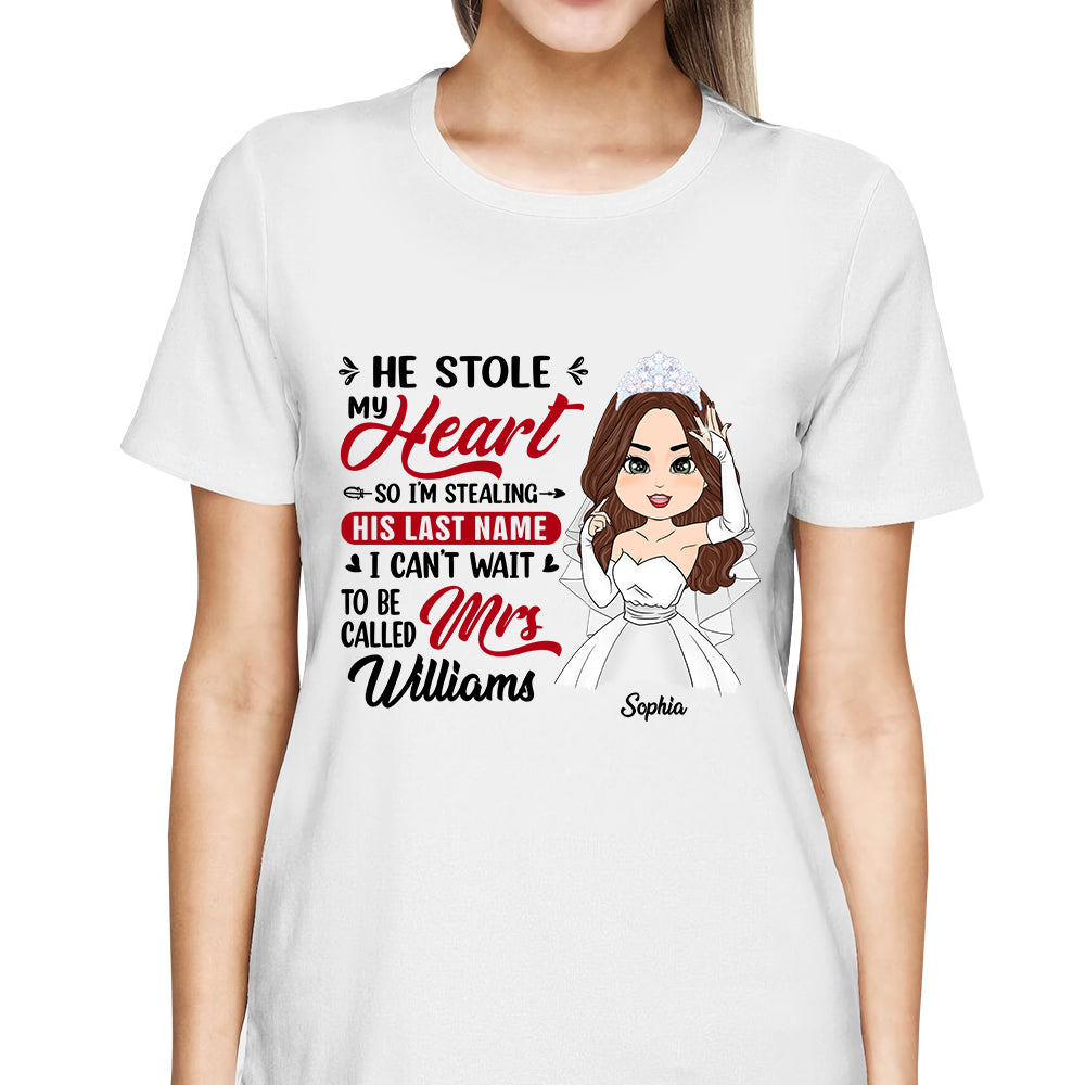 He Stole My Heart So I'm Stealing  His Last Name - Personalized Shirt For Girlfriend Bride To Be Shirt Ph99 Tu20- 06.08.2026