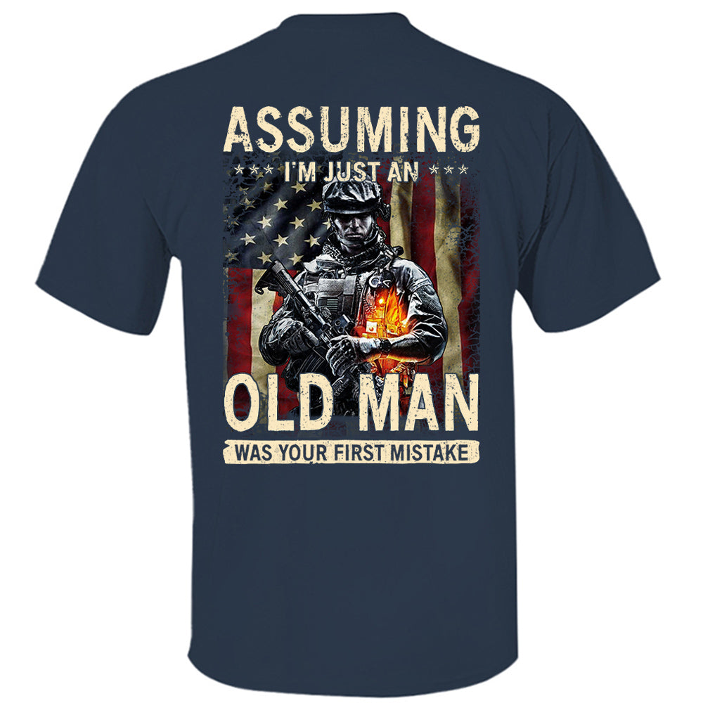 Assuming I'm Just An Old Man Was Your First Mistake Shirt