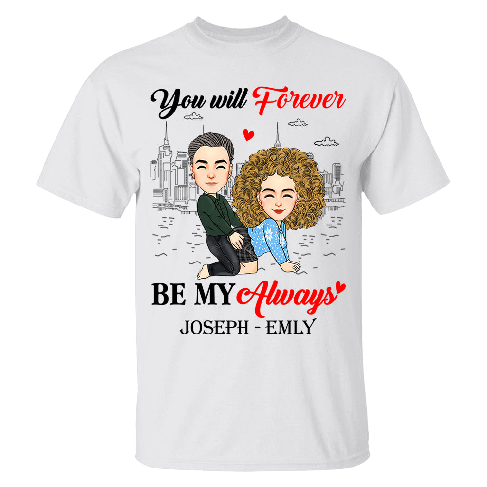 You Will Forever Be My Always - Personalized Shirt For Couple vr2