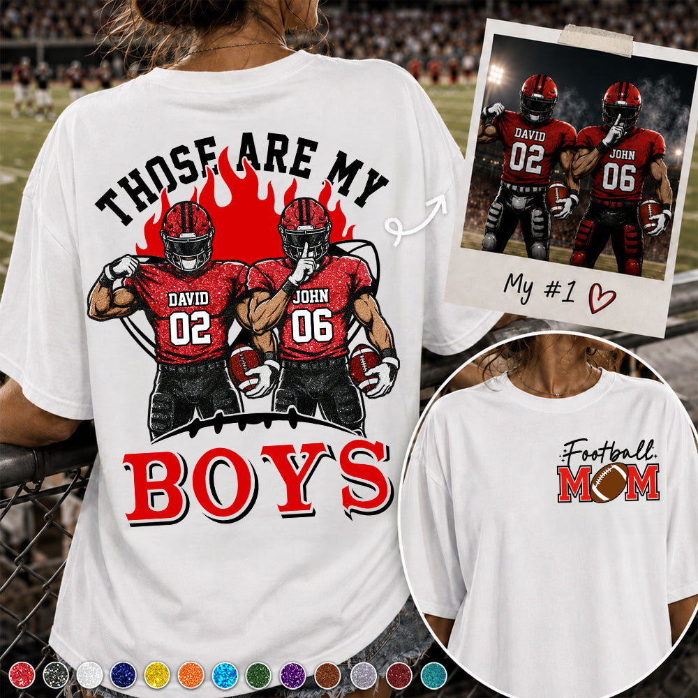 Personalized Those Are My Boys Shirt, Custom Football Mom Shirt, Gift For Sports Lovers T1807 VH01