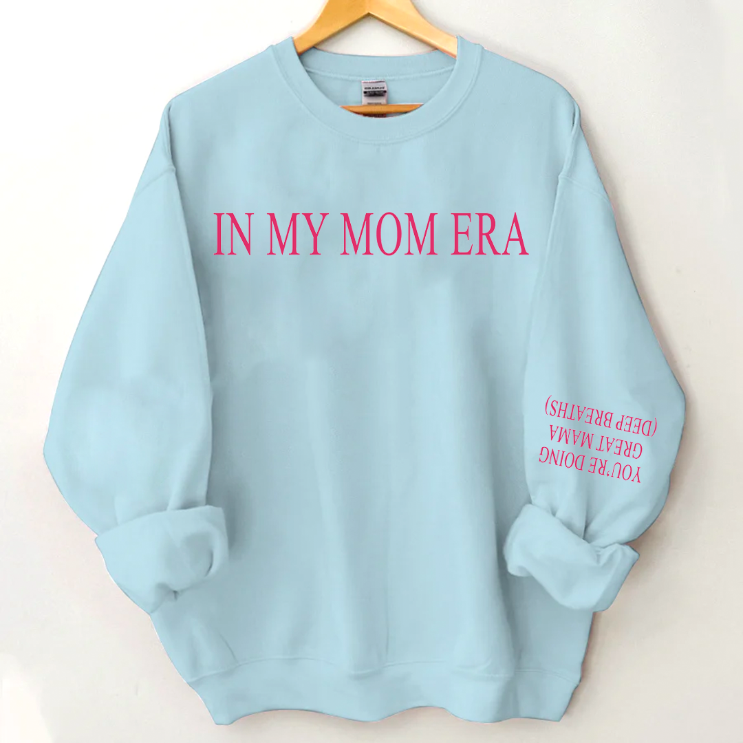 You're Doing Great Mama Deep Breaths - In My Mom Era Sweatshirt