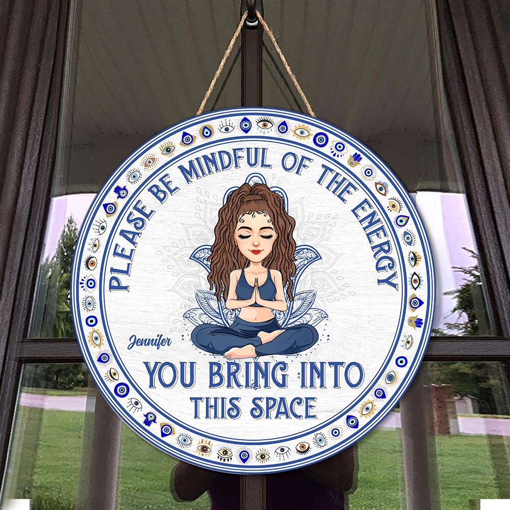 Please Be Mindful Of The Energy You Bring Into This Place - Custom Door Hanger For Yoga Lovers, Yogis, Yoginis NA04 Nh00