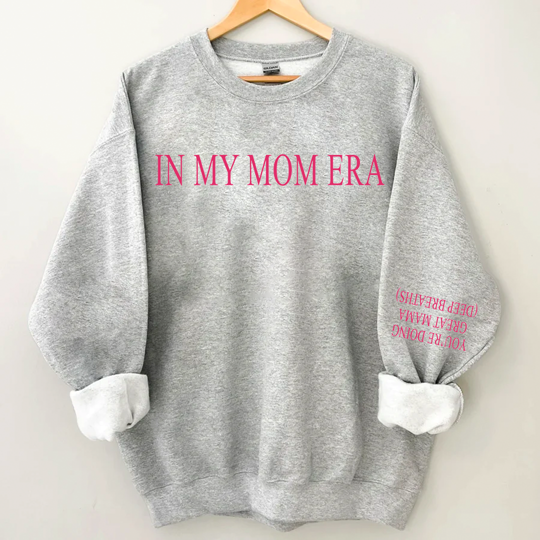 You're Doing Great Mama Deep Breaths - In My Mom Era Sweatshirt
