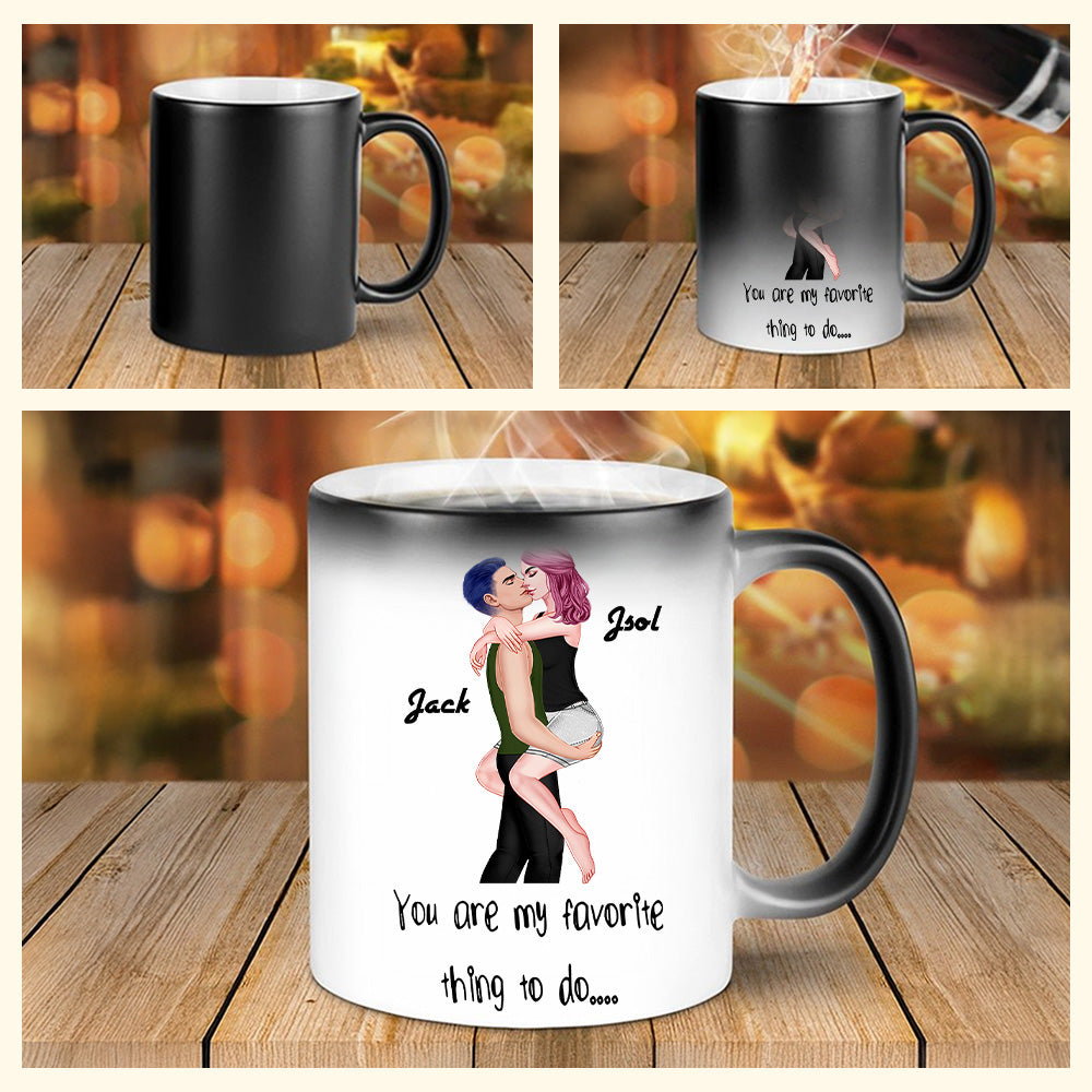 You Are My Favorite Thing To Do - Personalized Color Changing Mugs For Couple