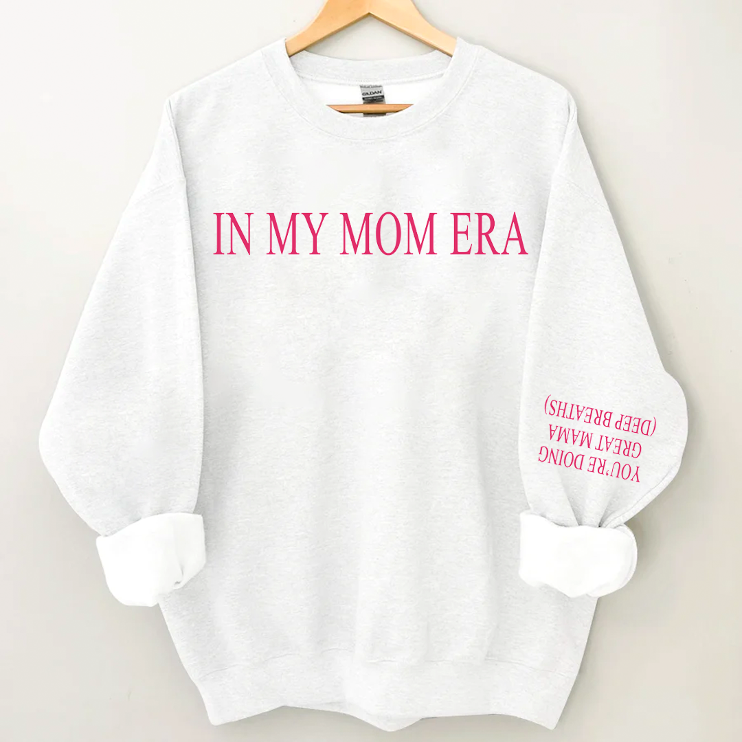 You're Doing Great Mama Deep Breaths - In My Mom Era Sweatshirt