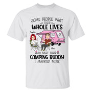 Some Wait Their Whole Lives To Meet Their Camping Buddy - Personalized Shirt For Camping Couple Tm01