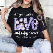 All I Need Is Love And Dogs - Personalized Shirt For Dog Mom - Custom Name For Your Cute Pet NA04 Li29