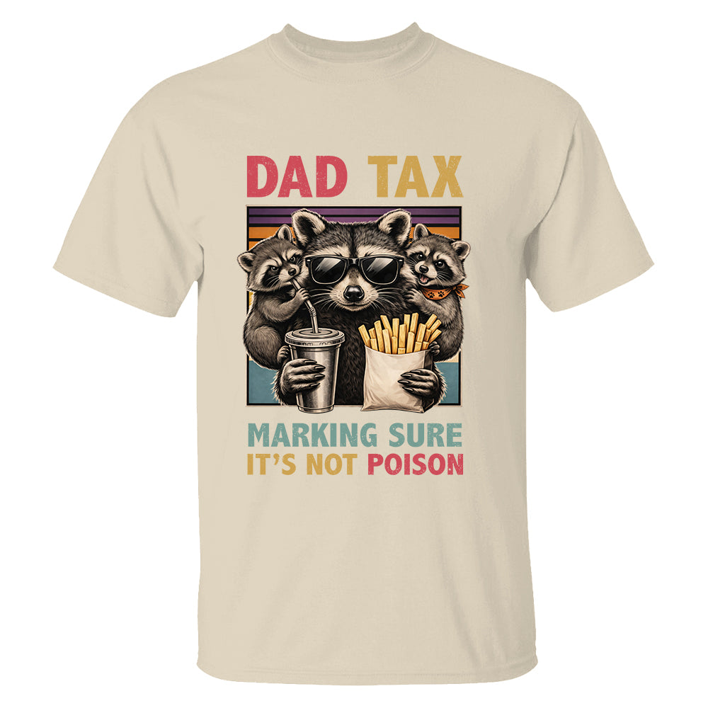 Dad Tax Making Sure It's Not Poison, Funny Dad Gifts - Personalized Shirt