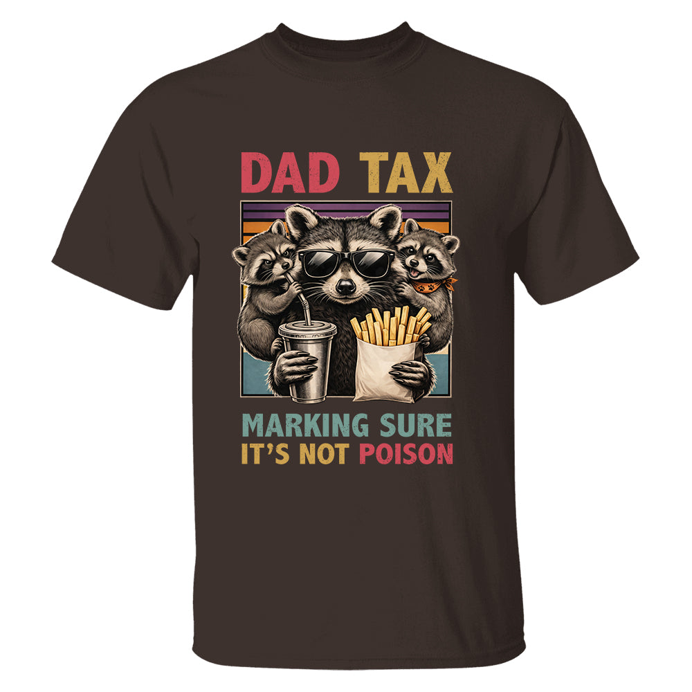 Dad Tax Making Sure It's Not Poison, Funny Dad Gifts - Personalized Shirt