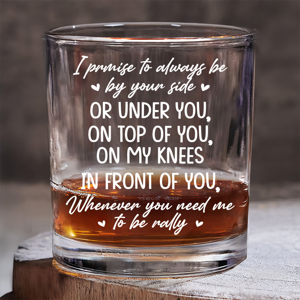 Promise To Always Be By Your Side - Personalized Whiskey Glass For Couple