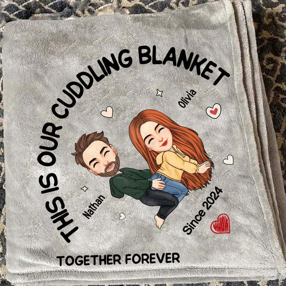 This Is Our Cuddling Blanket Personalized Blanket Gift For Couple New Pa00