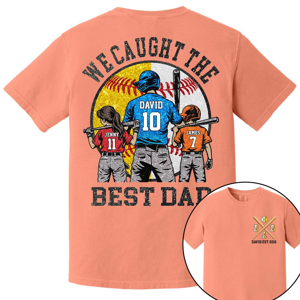 We Caught The Best Dad Custom Baseball Softball Dad Shirt With Kids Number and Name Gift For Dad, Father's Day T1807 Hv01