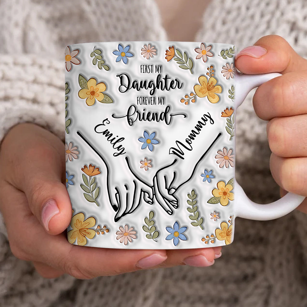 Mother's Day - First My Daughter Forever My Friend 3D Floral Mug vr2