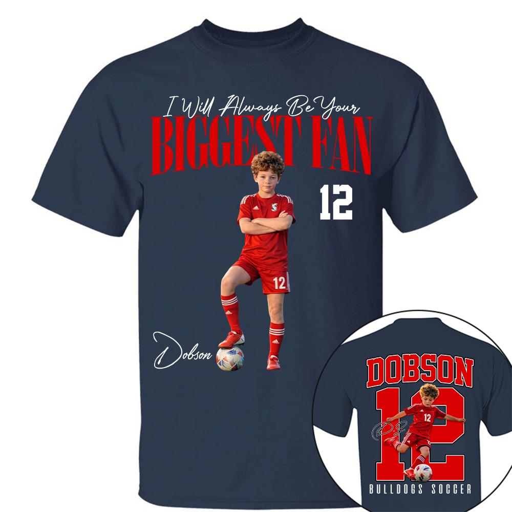 Personalized Soccer Mom Shirt – I'll Always Be Your Biggest Fan Shirt - Custom Photo Soccer Player Gift For Soccer Lovers T1807
