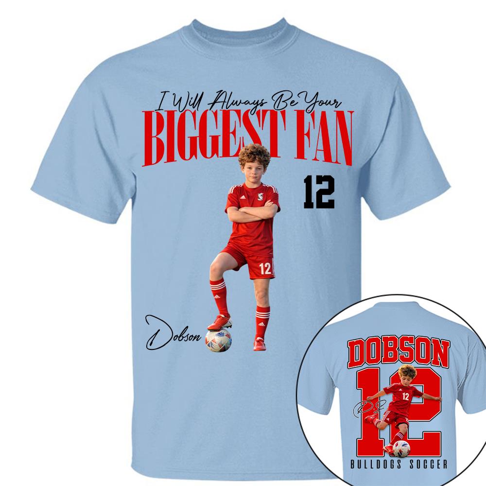 Personalized Soccer Mom Shirt – I'll Always Be Your Biggest Fan Shirt - Custom Photo Soccer Player Gift For Soccer Lovers T1807