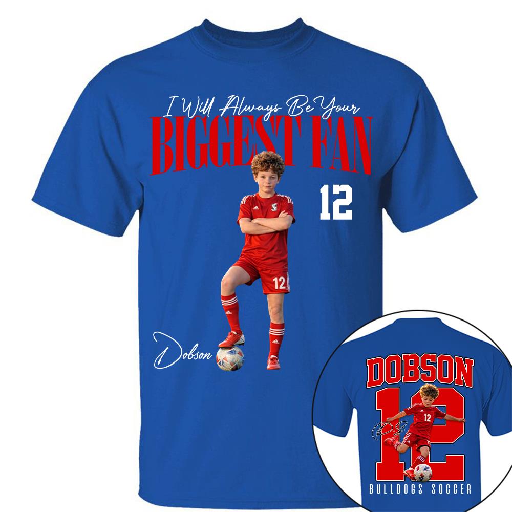 Personalized Soccer Mom Shirt – I'll Always Be Your Biggest Fan Shirt - Custom Photo Soccer Player Gift For Soccer Lovers T1807