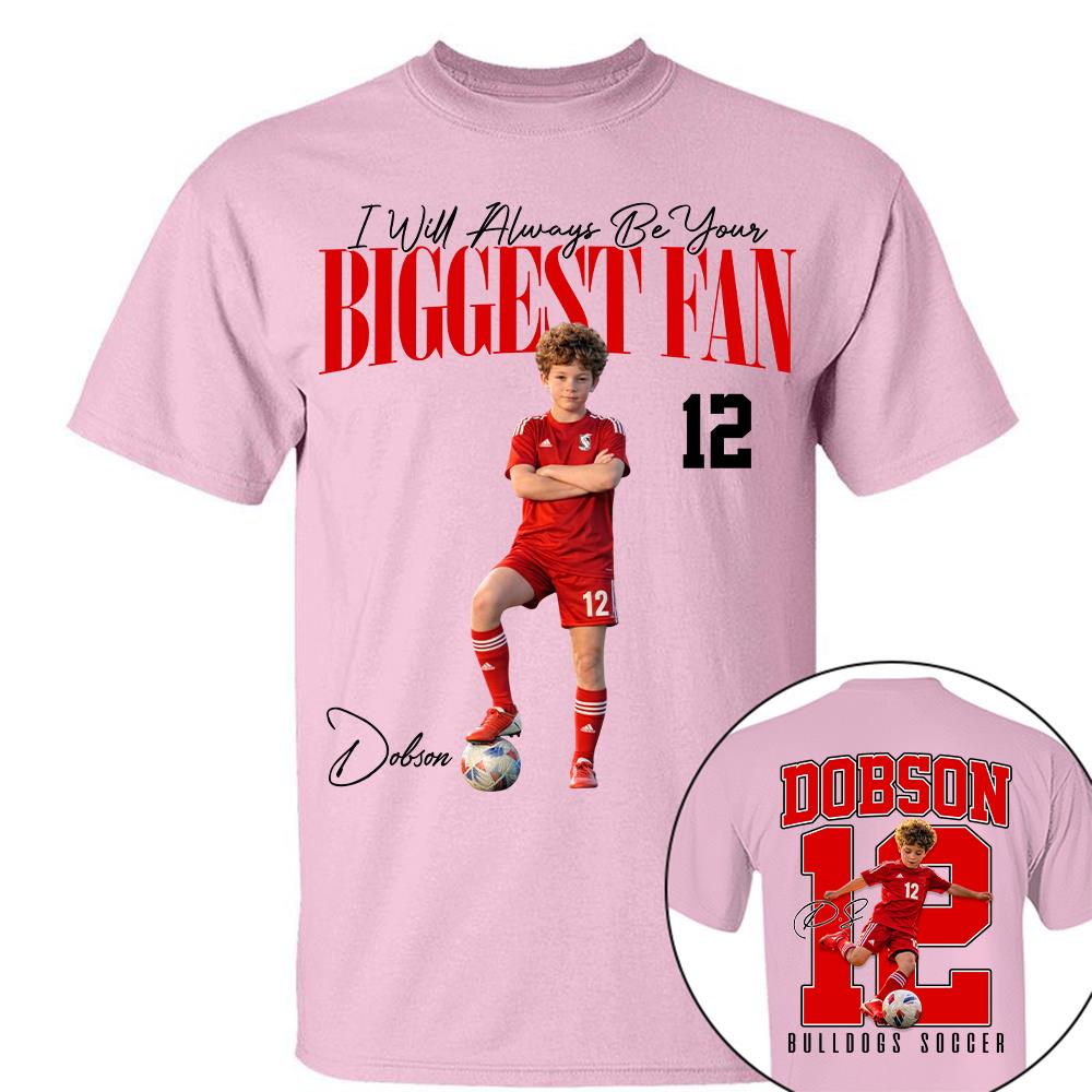 Personalized Soccer Mom Shirt – I'll Always Be Your Biggest Fan Shirt - Custom Photo Soccer Player Gift For Soccer Lovers T1807