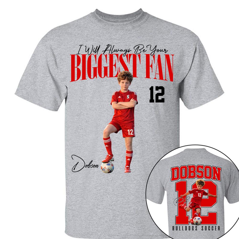 Personalized Soccer Mom Shirt – I'll Always Be Your Biggest Fan Shirt - Custom Photo Soccer Player Gift For Soccer Lovers T1807