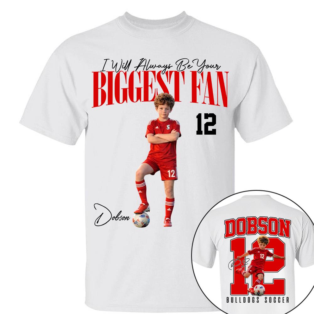 Personalized Soccer Mom Shirt – I'll Always Be Your Biggest Fan Shirt - Custom Photo Soccer Player Gift For Soccer Lovers T1807