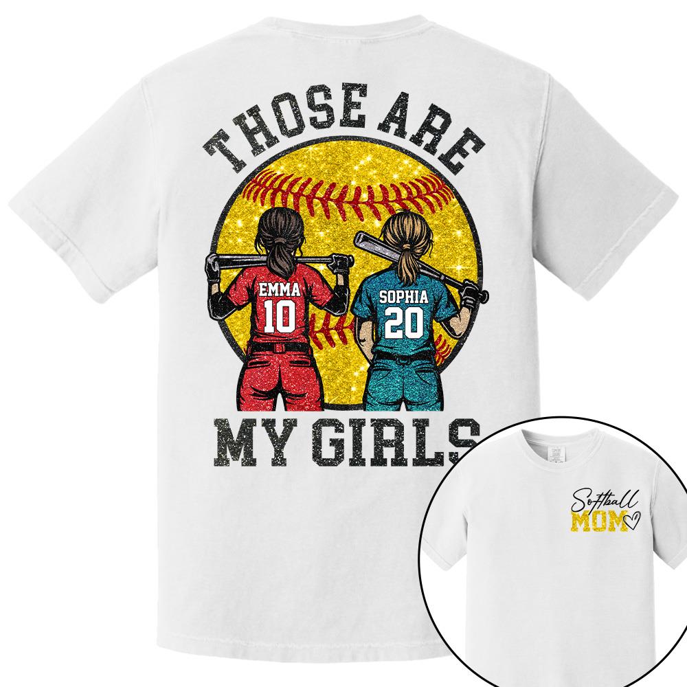 Personalized Softball Mom Shirt Those Are My Girls Sweatshirt Gift For Softball Mom Grandma Sport Family T1807 Hv01