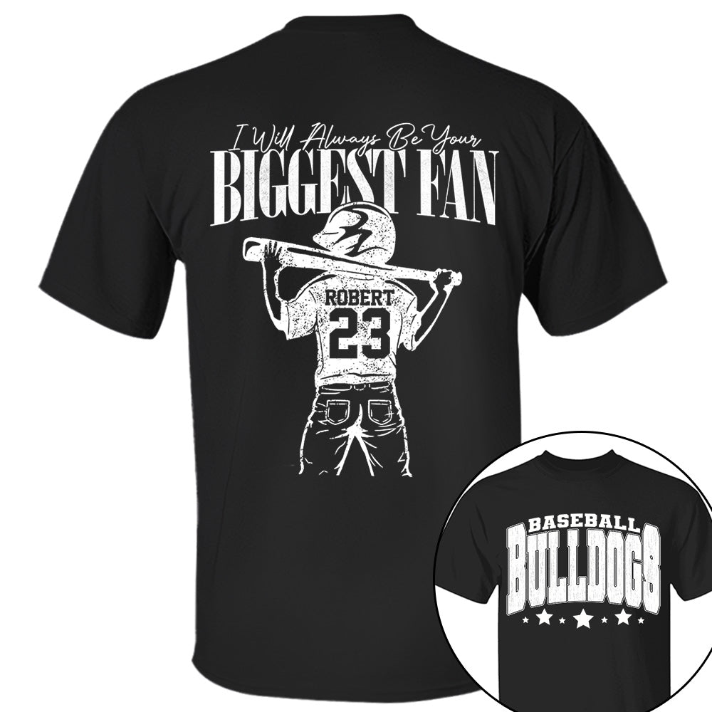 Custom I'll Always Be Your Biggest Fan, Baseball Mom Shirt, Baseball Team Name L0411 VH01