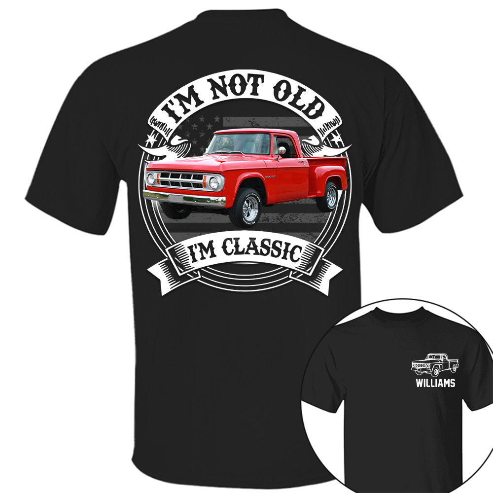 I'm Not Old I'm Classic Dodge D Graphic Personalized Car's Photo Quarter Shirt