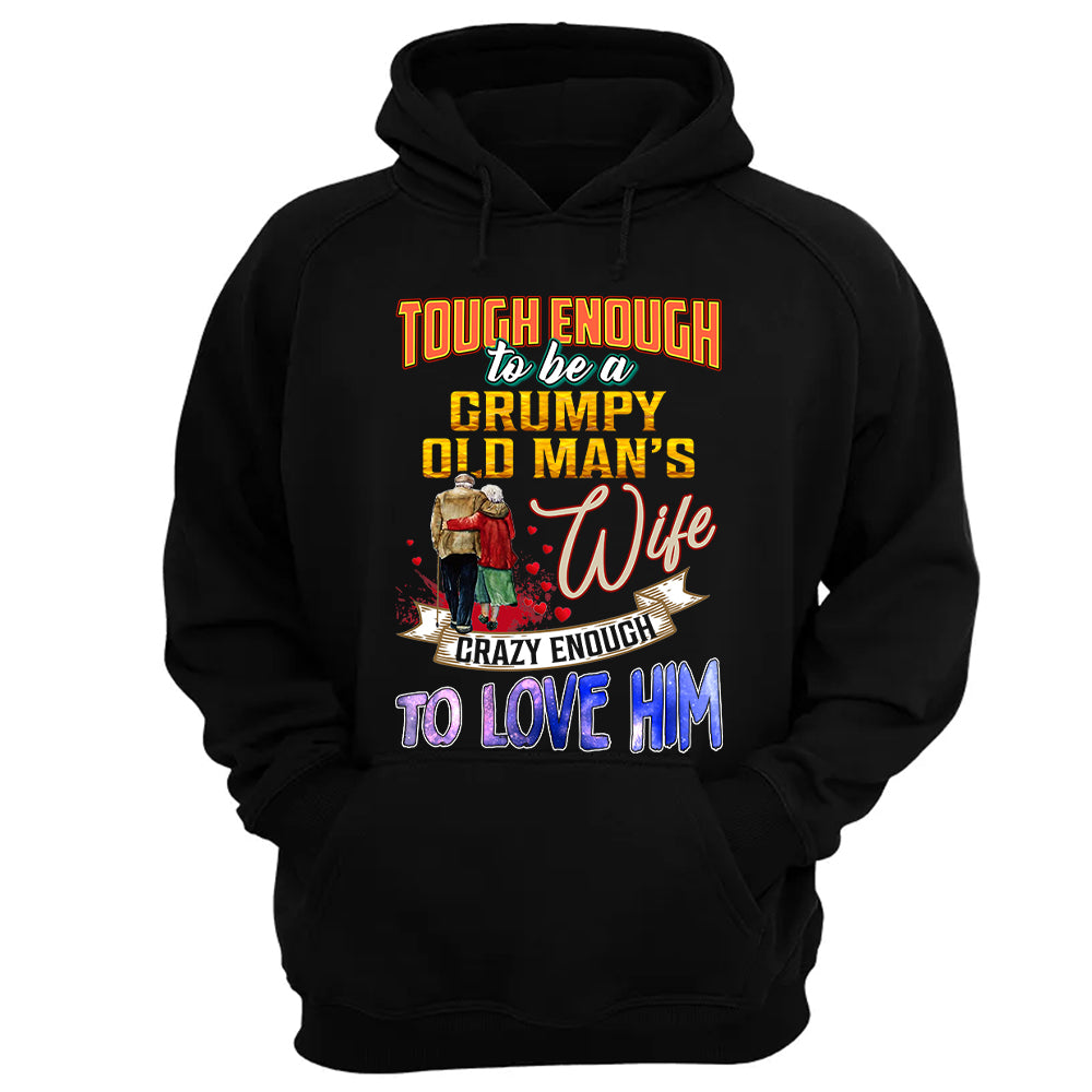 Tough Enough To Be A Grumpy Old Man's Wife Crazy Enough To Love Him Shirt Perfect Gift For Wife