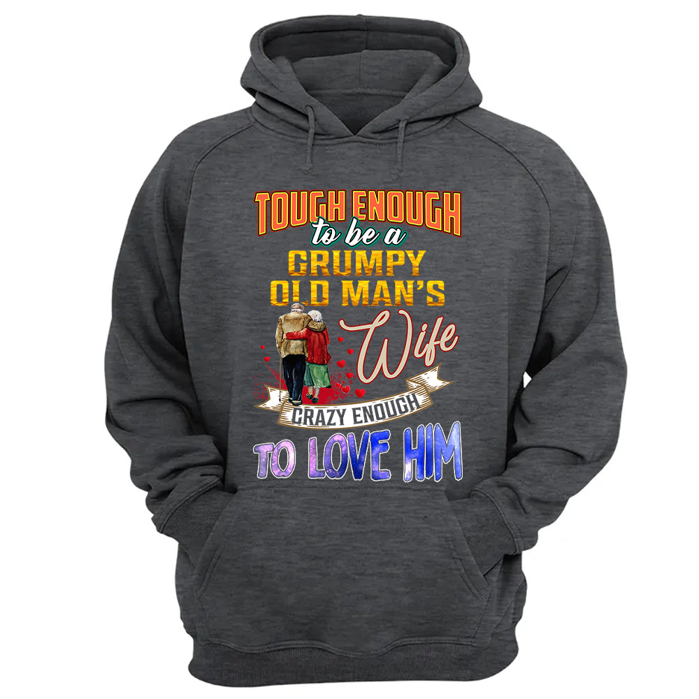 Tough Enough To Be A Grumpy Old Man's Wife Crazy Enough To Love Him Shirt Perfect Gift For Wife
