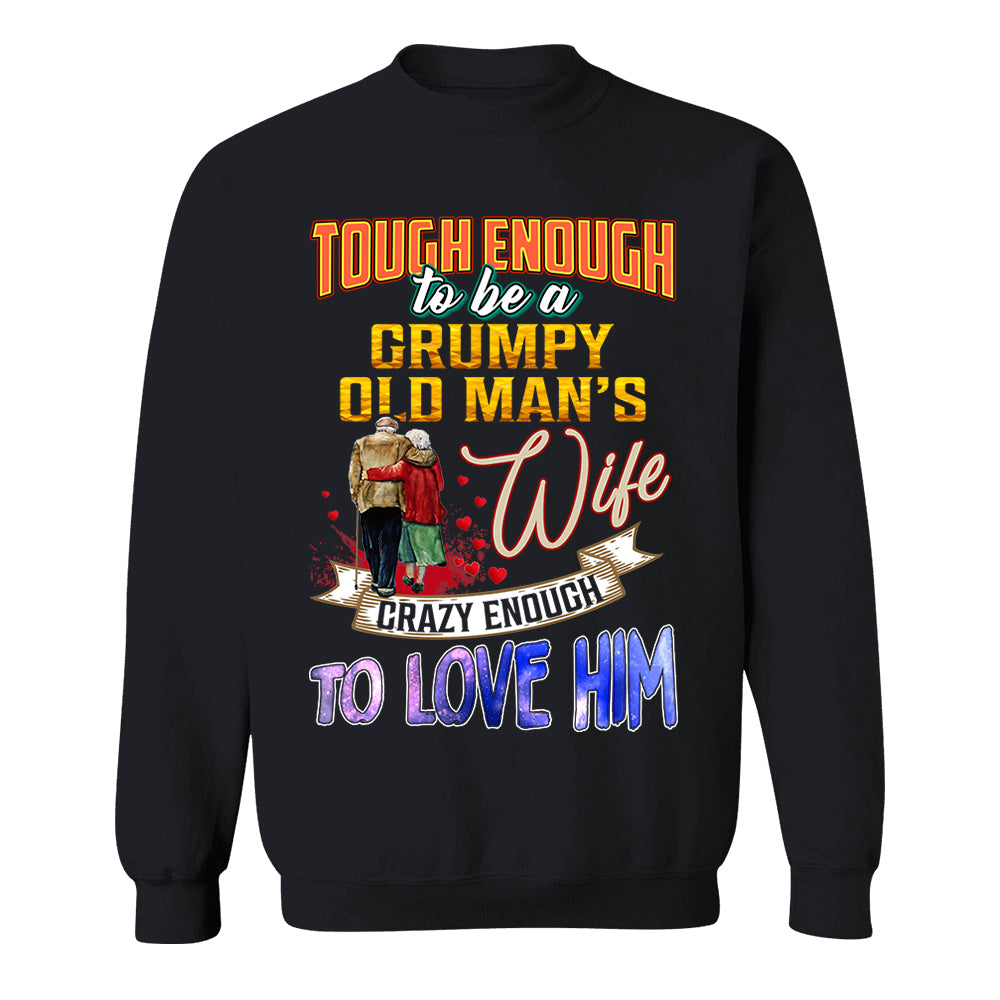 Tough Enough To Be A Grumpy Old Man's Wife Crazy Enough To Love Him Shirt Perfect Gift For Wife