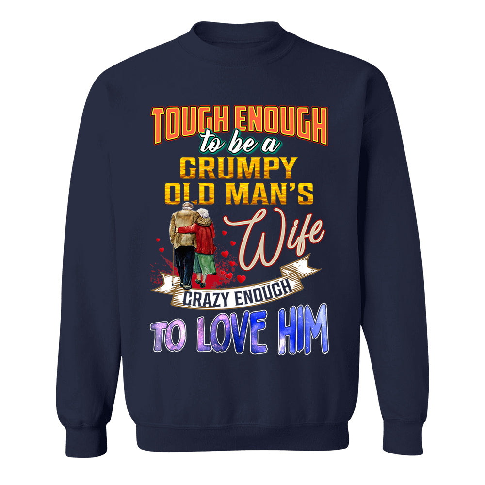 Tough Enough To Be A Grumpy Old Man's Wife Crazy Enough To Love Him Shirt Perfect Gift For Wife
