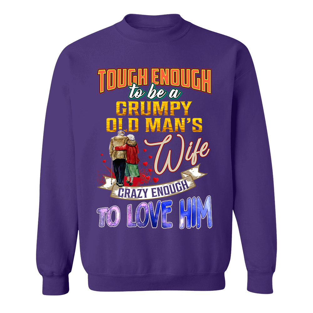 Tough Enough To Be A Grumpy Old Man's Wife Crazy Enough To Love Him Shirt Perfect Gift For Wife