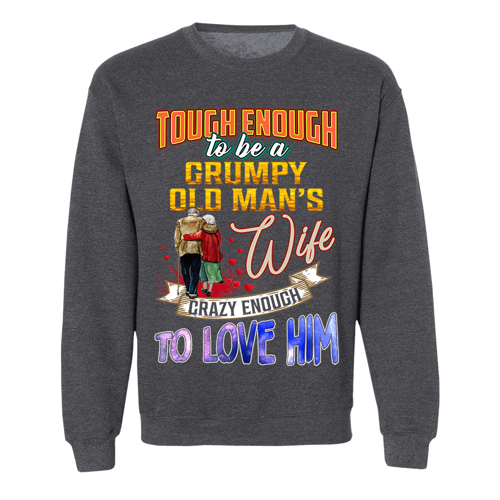 Tough Enough To Be A Grumpy Old Man's Wife Crazy Enough To Love Him Shirt Perfect Gift For Wife