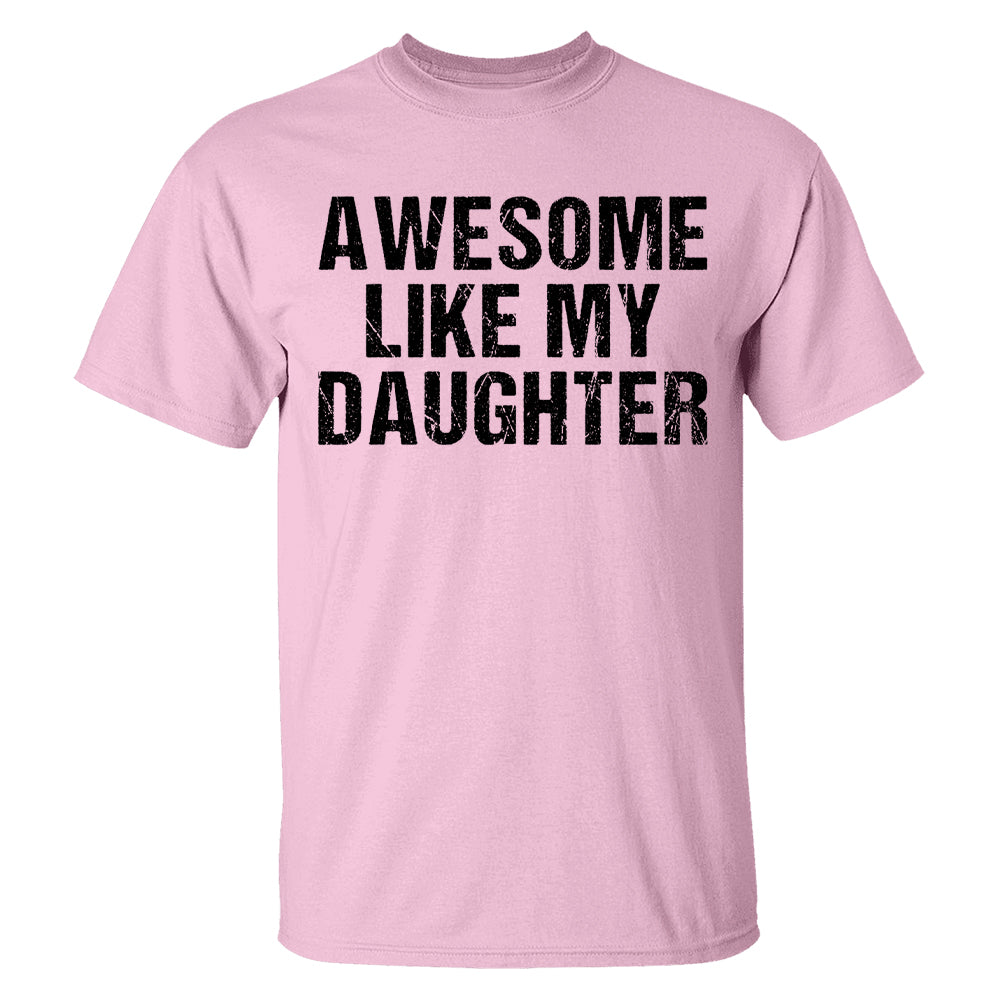 Awesome Like My Daughter Trendy Shirt, Funny Shirt Men, Daughter Gift, Husband Shirt, Father's Day Gift Tee, Gift for Him, Distressed tee