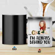 I Always Behind You - Personalized Color Changing Mugs For Couple
