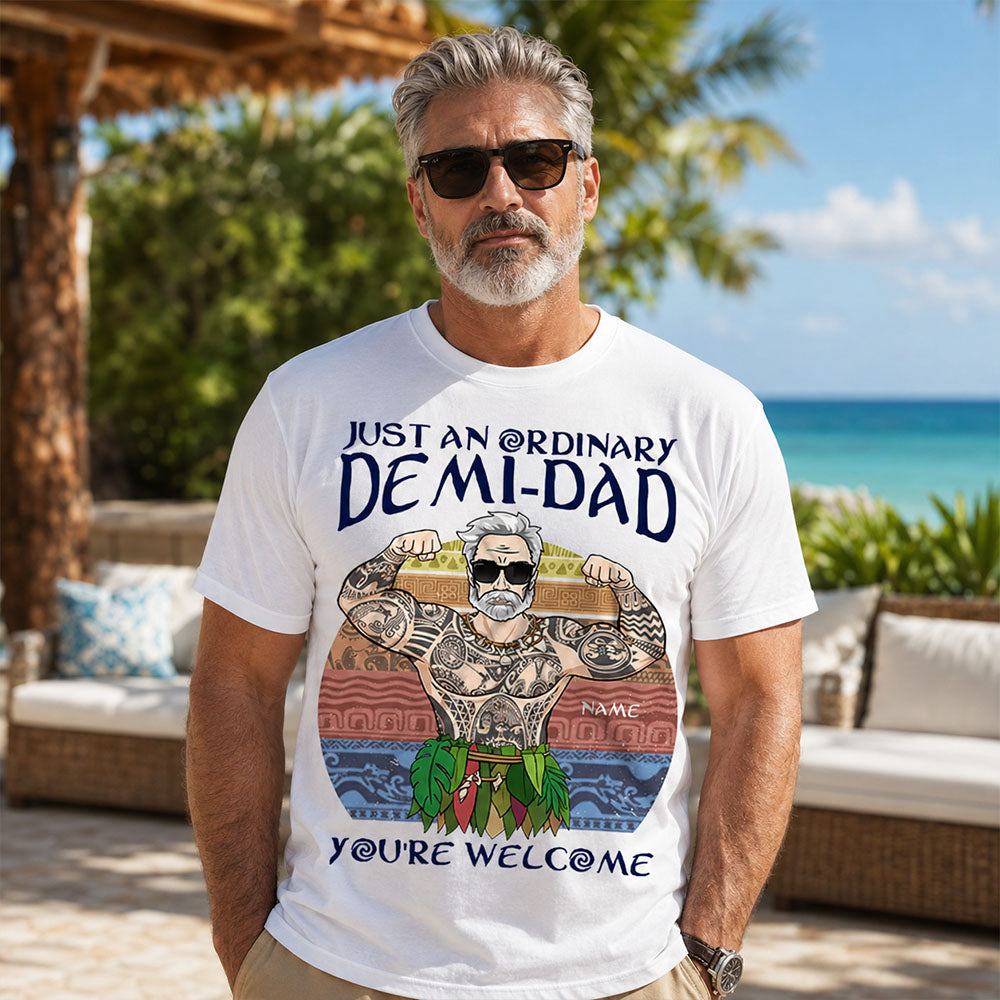 Just An Ordinary Demi Dad Custom Shirt Gift For Dad