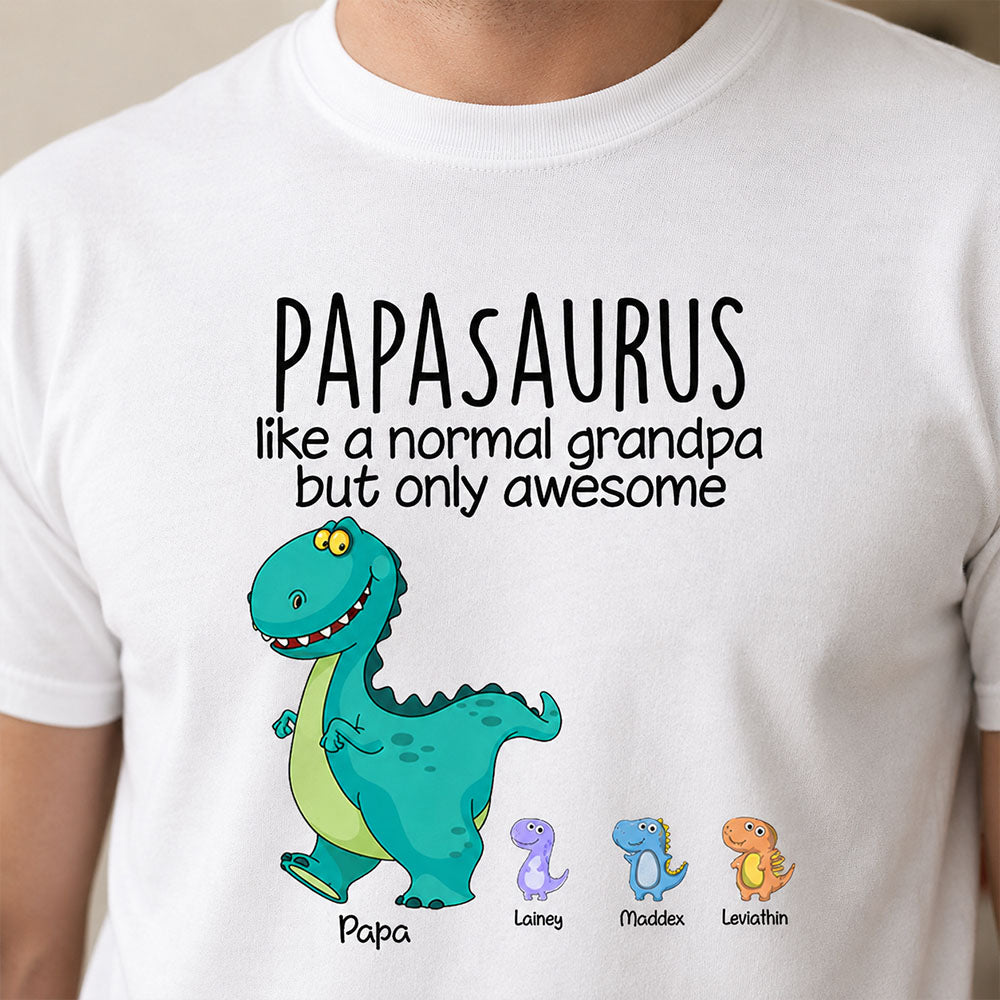 Papasaurus Like A Normal Grandpa But Only Awesome Custom Shirt Gift For Grandpa