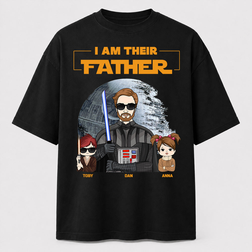 I Am Their Father Custom Shirt For Dad - Father's Day Gift