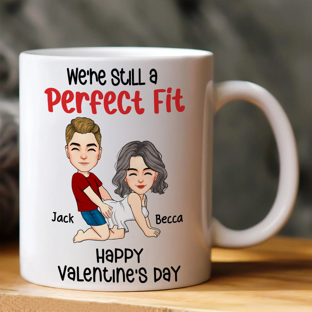 We're Still A Perfect Fit - Funny Naughty Gifts For Couples - Personalized Mug