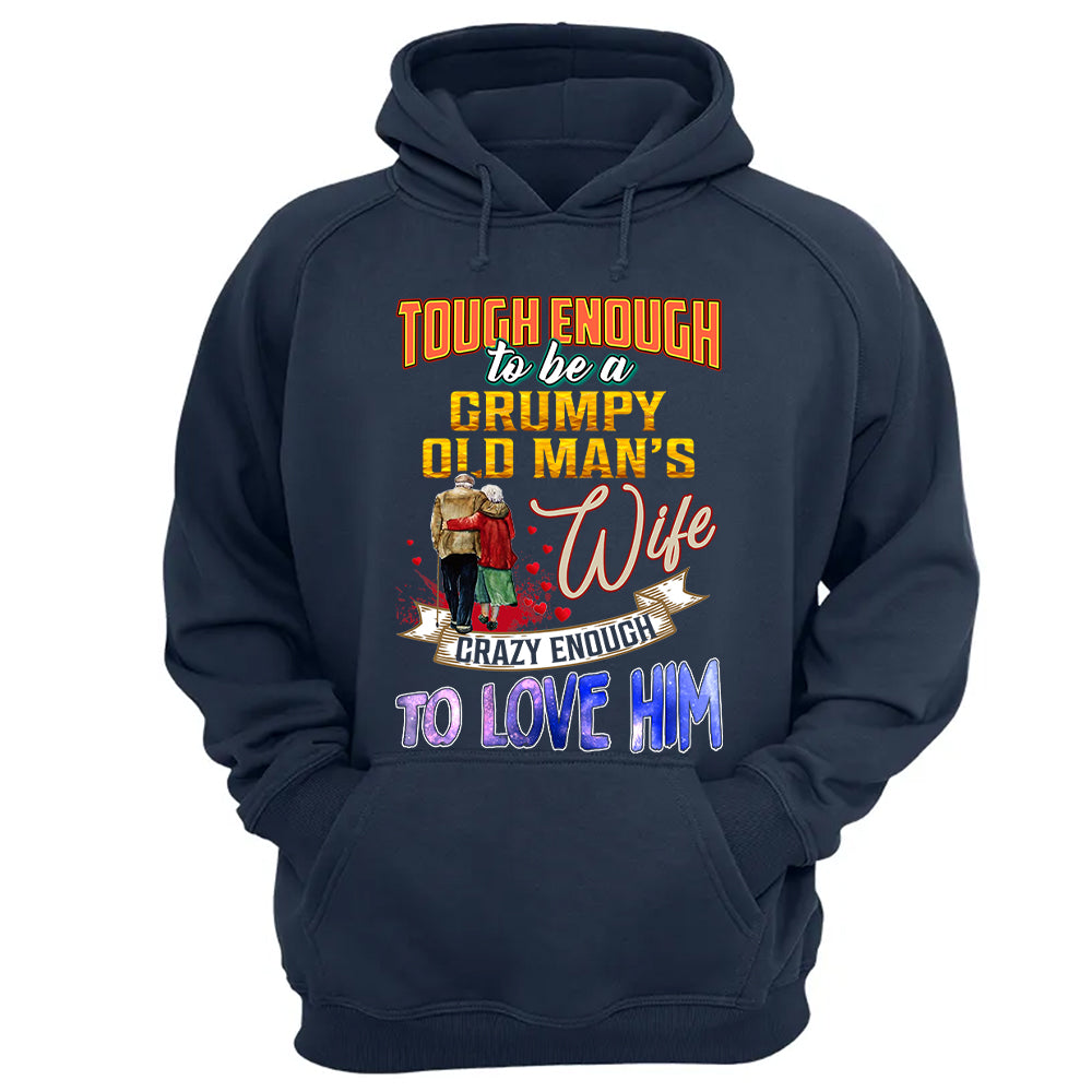 Tough Enough To Be A Grumpy Old Man's Wife Crazy Enough To Love Him Shirt Perfect Gift For Wife