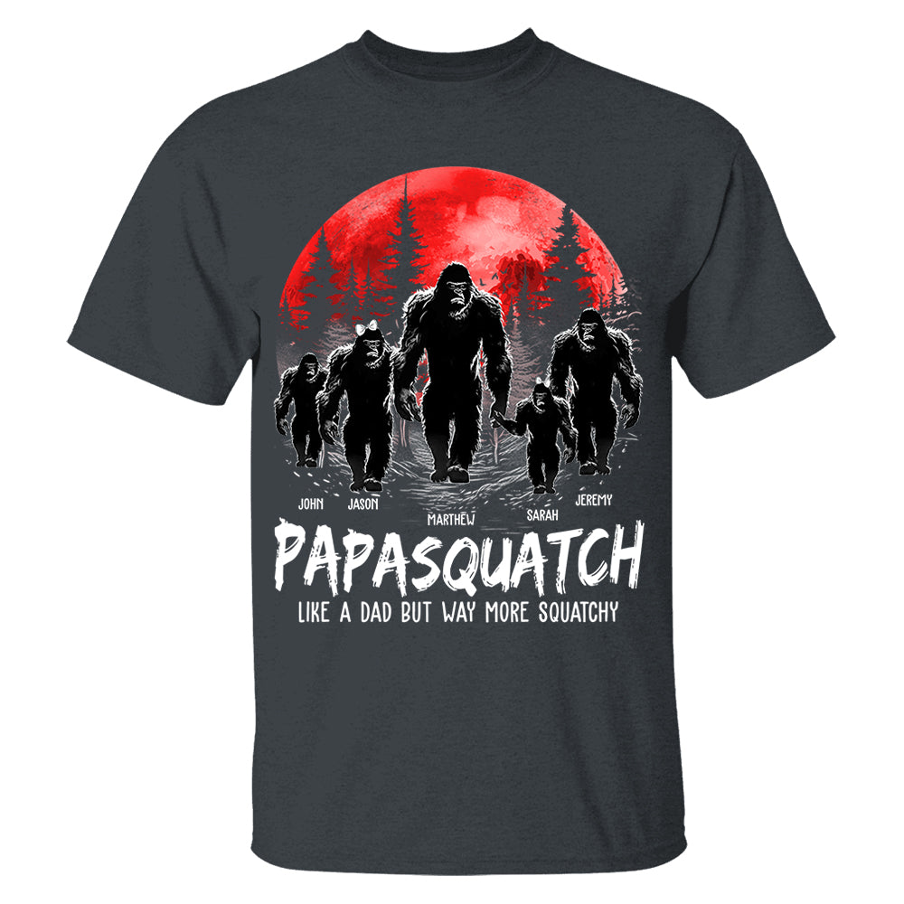 Papasquatch, Like A Grandpa, Just Way More Squatchy - Personalized Shirt Nh00