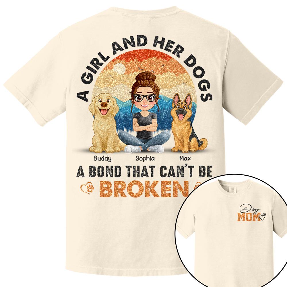 Dog Mom A Girl And Her Dogs A Bond That Can't Be Broken Personalized Shirt Gift For Dog Lover T1807 Hv01